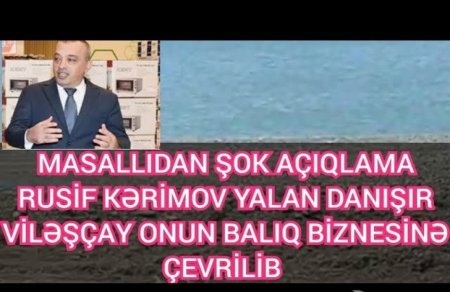 Viləşçay su anbarında müdir Rusif Kərimovun balıqçılıq təsərrüfatı var - Vətəndaş inad edir ki...