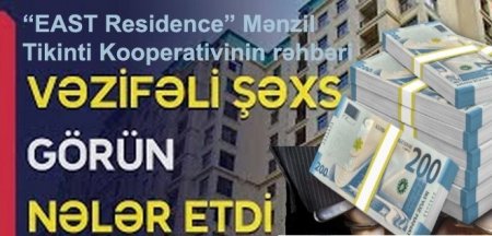 `East Residence MTK`-nın rəhbəri həbsdə... şirkət isə CAMAATI ƏZİR... - BU NƏDİ BELƏ?!