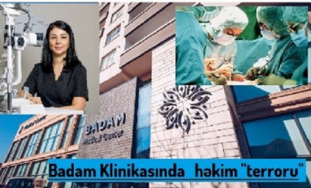 BADAM - Medical Center-də həkim terroru -"Oftalmoloq Günel Ağayeva atamı bilə-bilə kor etdi"   