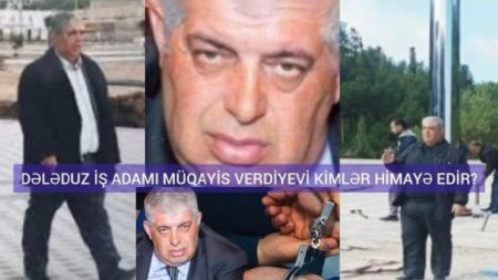 Dələduz iş adamı Müqayis Verdiyevi kimlər HİMAYƏ EDİR?