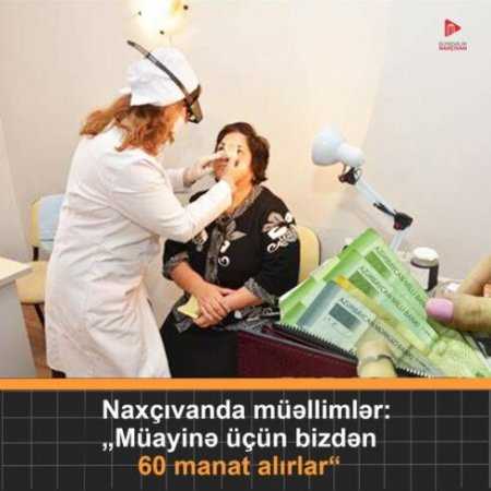 Naxçıvanda müəllimlərdən illik tibbi yoxlama üçün qanunsuz 60 manat tələb edirlər